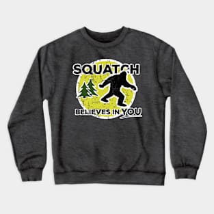 Funny Squatch Believes in You Crewneck Sweatshirt